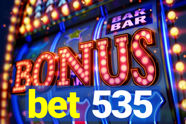 bet 535